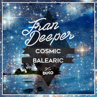 Fran Deeper - COSMIC BALEARIC - Spa In Disco Mix by Fran Deeper