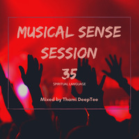 Musical Sense Session #35 Mixed by Thami DeepTee [Spiritual Language] by Musical Sense Sessions