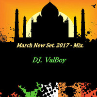 March new set. 2017 - ( Mix- DJ ValBoy ) by DjValboy Valdiperis