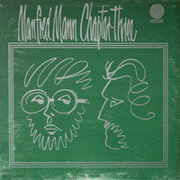 Manfred Mann Chapter Three - One Way Glass (Soundhog Edit) by soundhog
