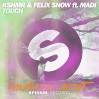 KSHMR &amp; Felix Snow feat. MADI - Touch ( Mumdy Edit ) by Mumdy