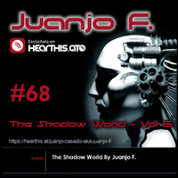 Juanjo F. - Podcast 68 @ The Shadow World - Vol - 5 by Juanjo Casado AKA Juanjo F.