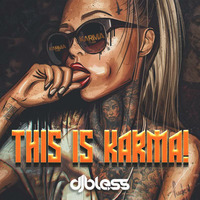 Dj Bless - This Is Karma by DJ Bless