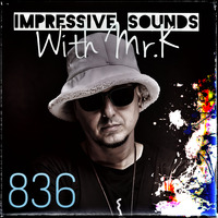 Mr.K Impressive Sounds Radio Nova vol.836 (13.02.2024) by Mr.K