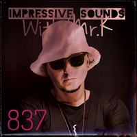 Mr.K Impressive Sounds Radio Nova vol.837 (20.02.2024) by Mr.K