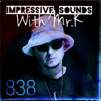 Mr.K Impressive Sounds Radio Nova vol.838 (27.02.2024) by Mr.K