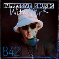 Mr.K Impressive Sounds Radio Nova vol.842 (26.03.2024) by Mr.K