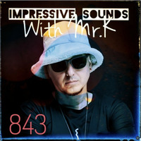 Mr.K Impressive Sounds Radio Nova vol.843 (02.04.2024) by Mr.K