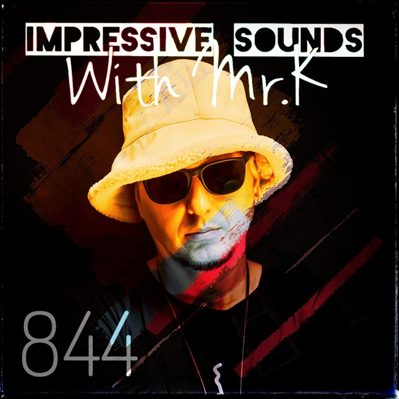 Mr.K Impressive Sounds Radio Nova vol.844 (09.04.2024)