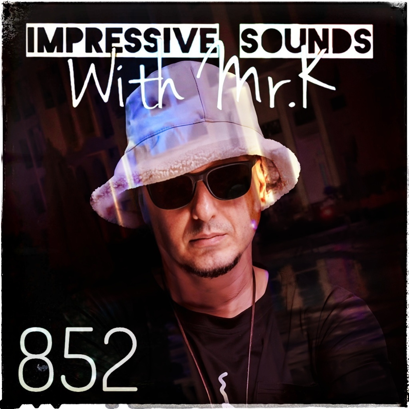 Mr.K Impressive Sounds Radio Nova vol.852 (04.06.2024)