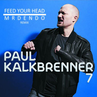 Paul Kalkbrenner - Feed Your Head [Mr Dendo Remix] by Mr Dendo