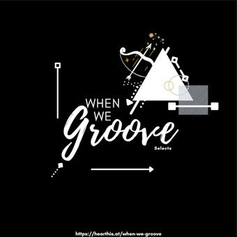 When We Groove Selects