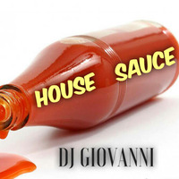 DJ GIOVANNI - HOUSE SAUCE by Dj Giovanni