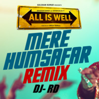 Mere Humsafar- All Is Well 2015 (DJ- RD Remix) by DJ- RD