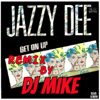 Jazzy Dee - Get On Up (Remix By DJ MIKE) by DJ MIKE XTRAMIX