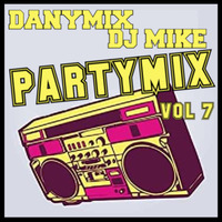 PartyMix 7 (DanyMix &amp; DJ MIKE) by DJ MIKE XTRAMIX