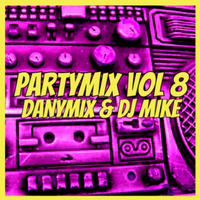 PartyMix Vol 8 (DanyMix &amp; DJ MIKE) by DJ MIKE XTRAMIX
