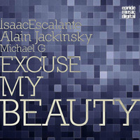 Isaac Escalante & Alain Jackinsky feat Michael G Excuse My Beauty (Radio Edit)  by isaacescalante
