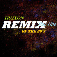 Remixes Of The 80s Pop Hits by Truxon