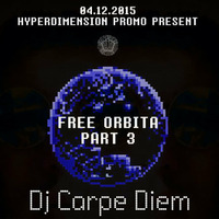 Dj Carpe Diem @ FREE ORBITA 3 by Hyperdimension by Dj Carpe Diem