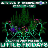 Little Fridays 23.12.15 : Forest results of the Year by Dj Carpe Diem