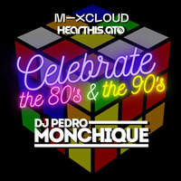 DJ Pedro Monchique Live @ Celebrate The 80's &amp; The 90's ( EP. 03 Season 03 ) by DJ Pedro Monchique