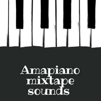 Amapiano mixtape sounds