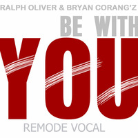 Ralph Oliver &amp; Bryan Corang'z - Be With You'15 (Remode Vocal) by Ollie PH