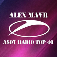Alex MAVR - ASOT Radio Top 40 by Alex MAVR