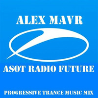 Alex MAVR - ASOT Radio Future by Alex MAVR