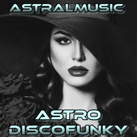&lt; ASTRALMUSIC &gt; *ASTRODISCOFUNKY* by RADIO ASTRAL FLY