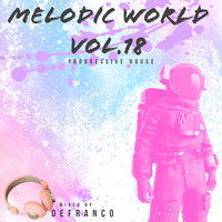 DeFranco - Melodic World Vol.18 February 2024 by DeFranco