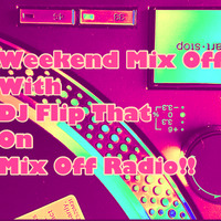 Week end Mix Off (Live DJ Mix ) newmusic/top40/oldschool/clubmusic/remixes by Mix Off Radio