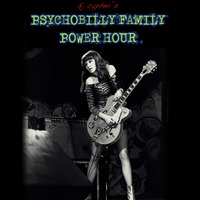 DJ cypher's PSYCHOBILLY FAMILY POWER HOUR no.30 by cypheractive