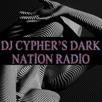DJ cypher's Dark Nation Radio 5 May 2024 2 by cypheractive