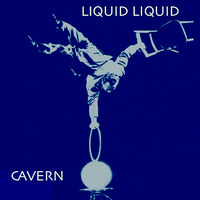 Liquid Liquid -  Cavern (1983) by Martín Manuel Cáceres