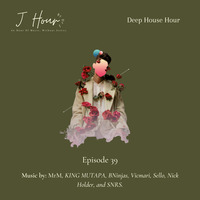 J Hour Episode 39_ Deep House by J Hour