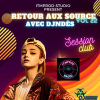 DjNdès Mix Live Sur ITMPROD Session Party Mix#155( Retour Aux Source Vol 22 ) by ITMPROD Officiel