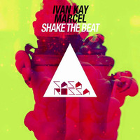 Ivan Kay, Marcel - Shake The Beat (Original Mix) by Marcel