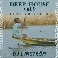DEEP HOUSE VOL.9 AFRICAN ROOTS by DJ Linström