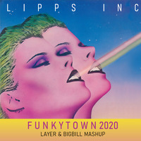 Lipps Inc - Funkytown 2020 (Layer &amp; BigBill Mashup) by Dj. Big Bill