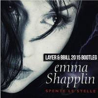 Emma Shaplin - Spente Le Stelle 2015 (Layer & BBill Bootleg) by Dj. Big Bill