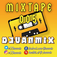 DJuanmix presents MIXTAPE 005 by DJuanmix