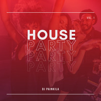 DJ Painkilla - House Party | Vol 1 by dj.painkilla