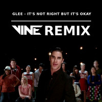 Glee - It's Not Rigth But it's Ok (Vine Remix) by Vine Deejay