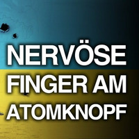 NERVÖSE FINGER AM ATOMKNOPF by NuoFlix