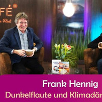 Dunkelflaute und Klimadämmerung - Frank Hennig bei Cafe Plus by NuoFlix
