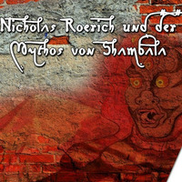 Nicholas Roerich und der Mythos von Shambala by NuoFlix