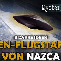 Die Alien-Flugstaffeln von Nazca und andere bizarre Ideen, die keiner kennt by NuoFlix