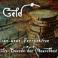 Geld - Eine neue Perspektive auf eine alte Bürde der Menschheit by NuoFlix
